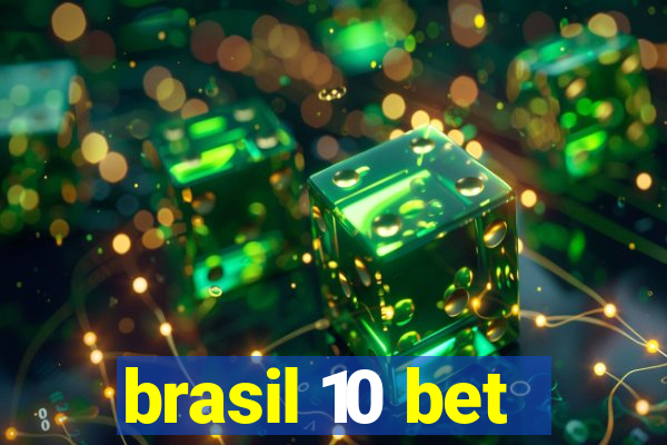 brasil 10 bet